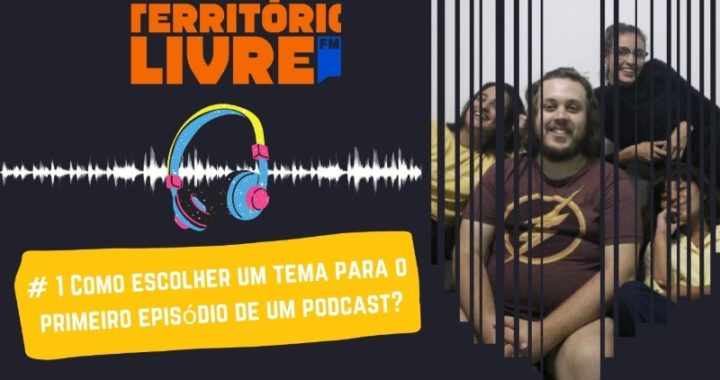 # 1 | Como escolher um tema para o primeiro episódio de um podcast?