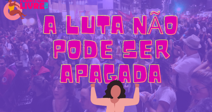 A luta não pode ser apagada